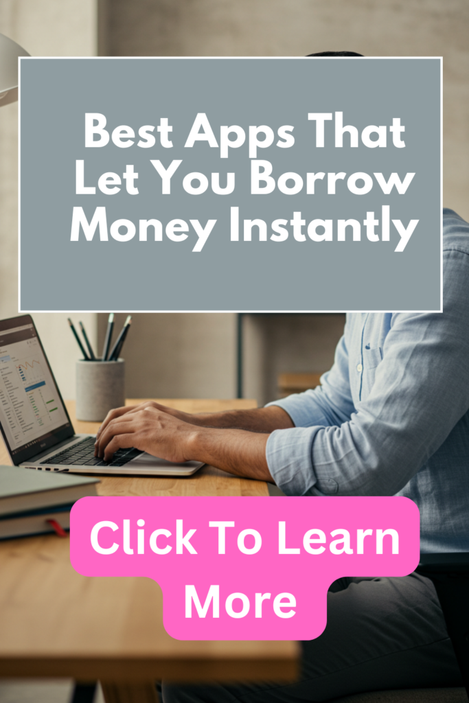 Best Apps That Let You Borrow Money Instantly