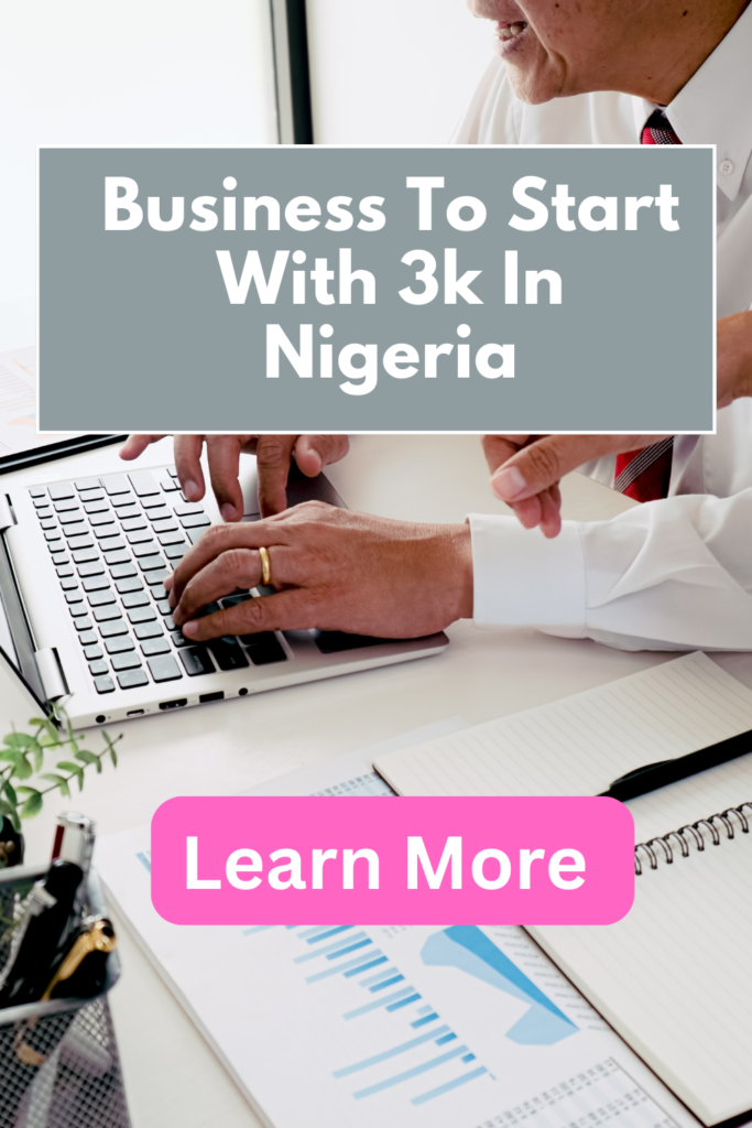 Business To Start With 3k In Nigeria