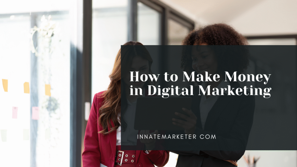How to Make Money in Digital Marketing With No Experience - InnateMarketer
