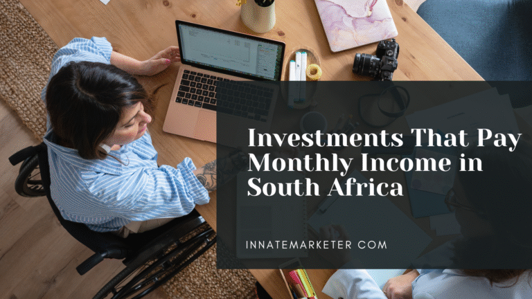 Investments That Pay Monthly Income in South Africa - InnateMarketer