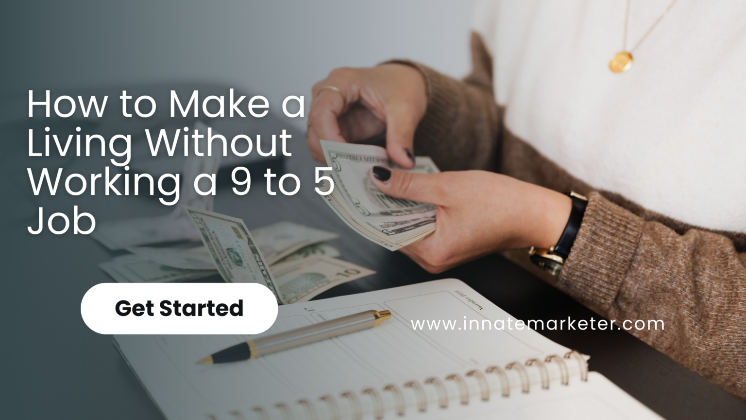How to Make a Living Without Working a 9 to 5 Job - InnateMarketer