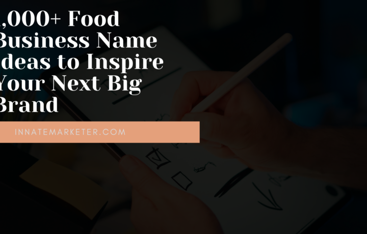1,000+ Food Business Name Ideas to Inspire Your Next Big Brand (2026 Guide)